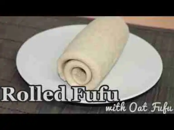 Video: How to Make Rolled Fufu